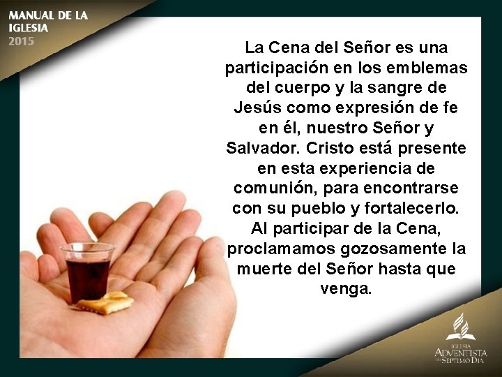 La Cena del Señor es una participación en los emblemas del cuerpo y la