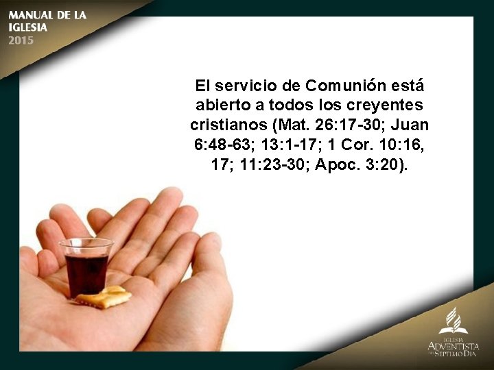 El servicio de Comunión está abierto a todos los creyentes cristianos (Mat. 26: 17