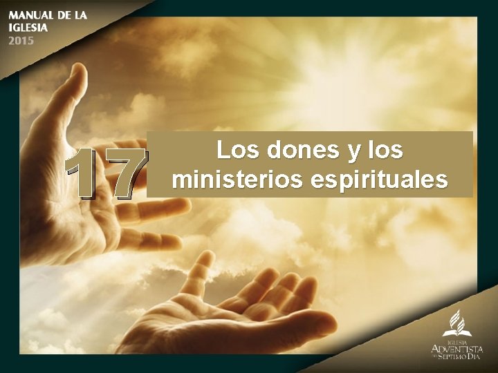17 Los dones y los ministerios espirituales 
