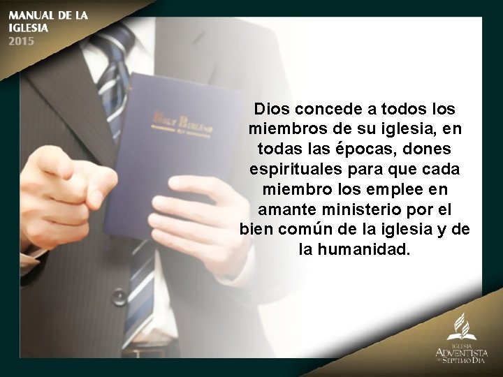 Dios concede a todos los miembros de su iglesia, en todas las épocas, dones