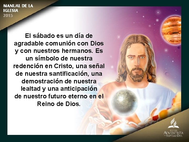 El sábado es un día de agradable comunión con Dios y con nuestros hermanos.