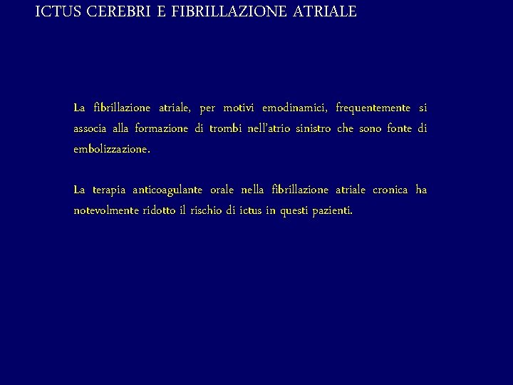 ICTUS CEREBRI E FIBRILLAZIONE ATRIALE La fibrillazione atriale, per motivi emodinamici, frequentemente si associa