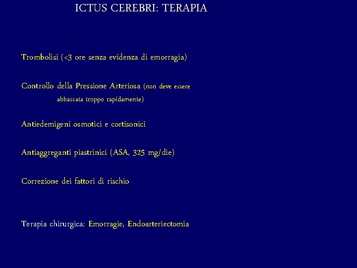 ICTUS CEREBRI: TERAPIA Trombolisi (<3 ore senza evidenza di emorragia) Controllo della Pressione Arteriosa