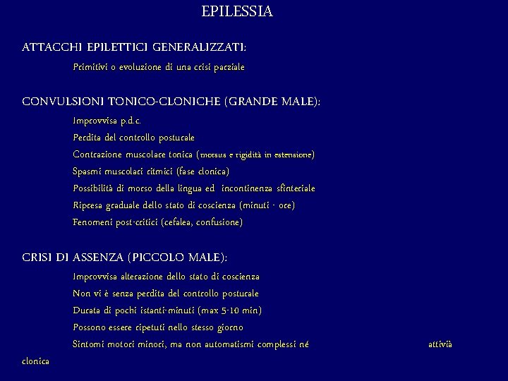 EPILESSIA ATTACCHI EPILETTICI GENERALIZZATI: Primitivi o evoluzione di una crisi parziale CONVULSIONI TONICO-CLONICHE (GRANDE