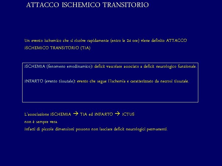 ATTACCO ISCHEMICO TRANSITORIO Un evento ischemico che si risolve rapidamente (entro le 24 ore)