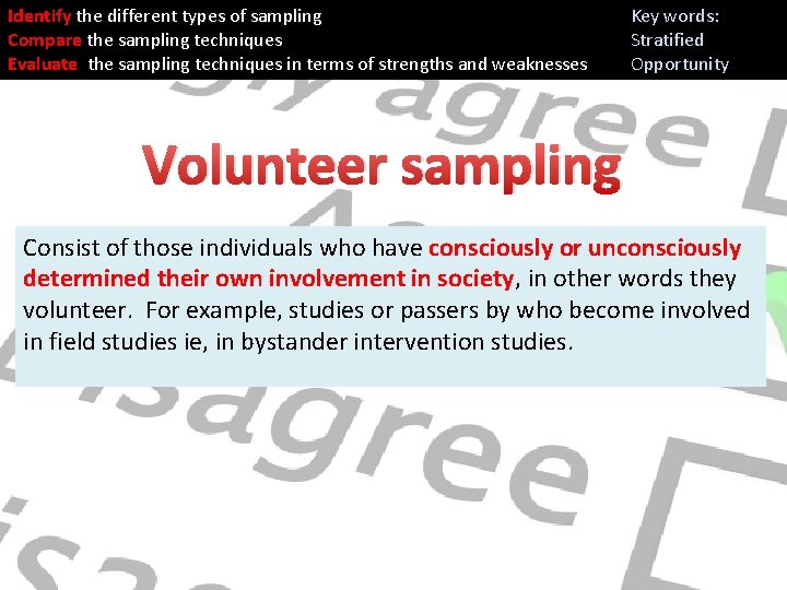 Identify the different types of sampling Compare the sampling techniques Evaluate the sampling techniques