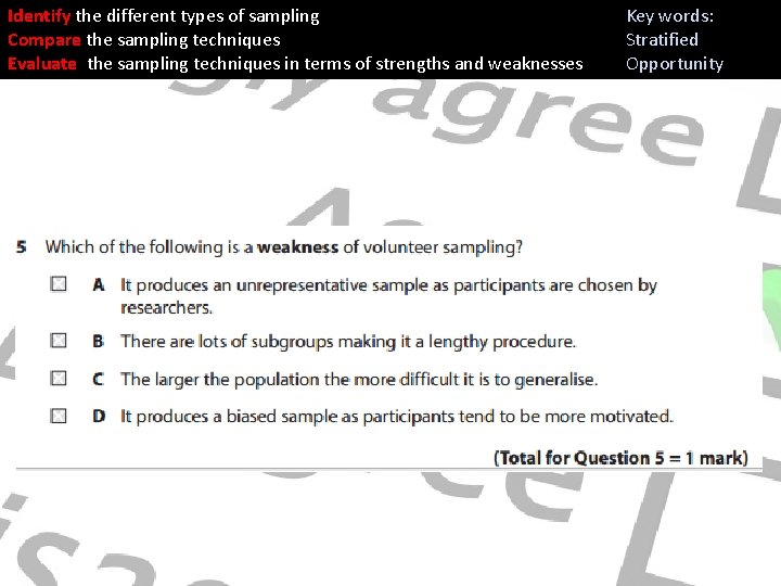 Identify the different types of sampling Compare the sampling techniques Evaluate the sampling techniques