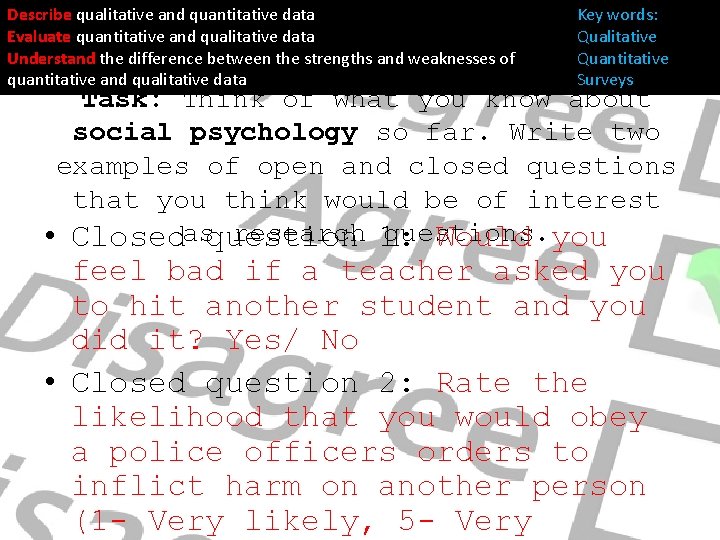 Describe qualitative and quantitative data Evaluate quantitative and qualitative data Understand the difference between