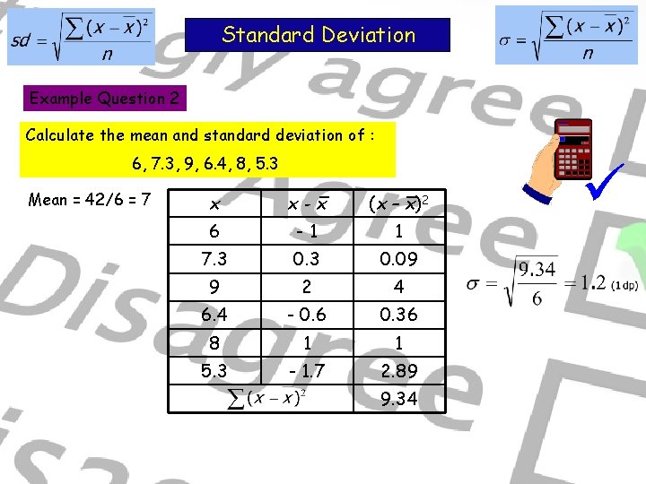 Standard Deviation Example Question 2 Calculate the mean and standard deviation of : 6,