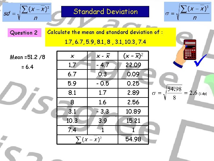 Standard Deviation Question 2 Calculate the mean and standard deviation of : 1. 7,