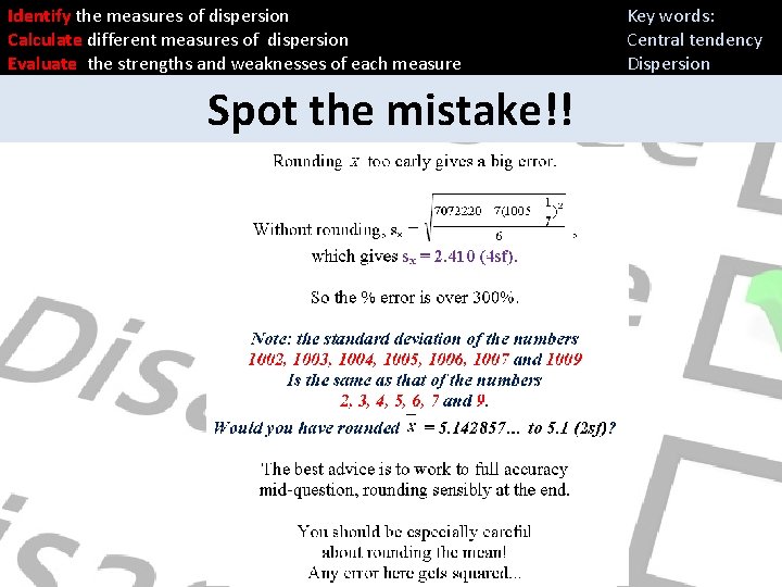 Identify the measures of dispersion Calculate different measures of dispersion Evaluate the strengths and