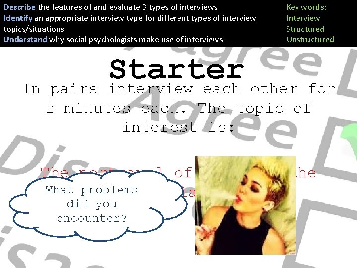 Describe the features of and evaluate 3 types of interviews Identify an appropriate interview