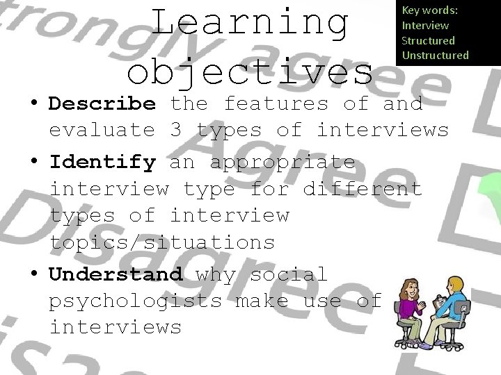 Learning objectives Key words: Interview Structured Unstructured • Describe the features of and evaluate