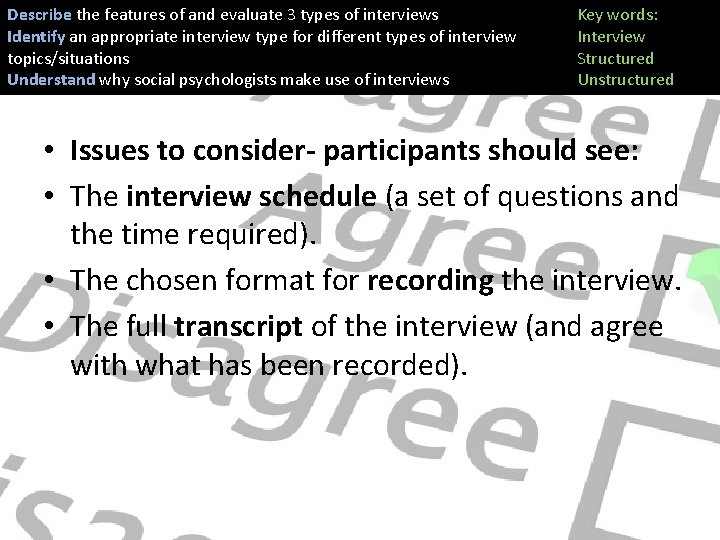 Describe the features of and evaluate 3 types of interviews Identify an appropriate interview