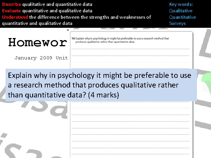 Describe qualitative and quantitative data Evaluate quantitative and qualitative data Understand the difference between