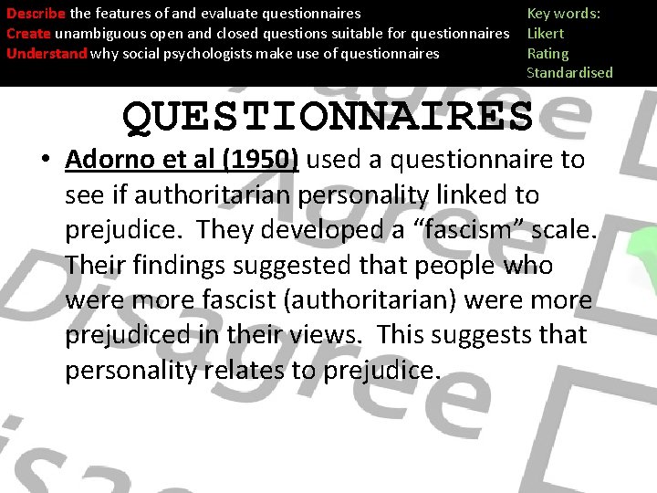 Describe the features of and evaluate questionnaires Create unambiguous open and closed questions suitable