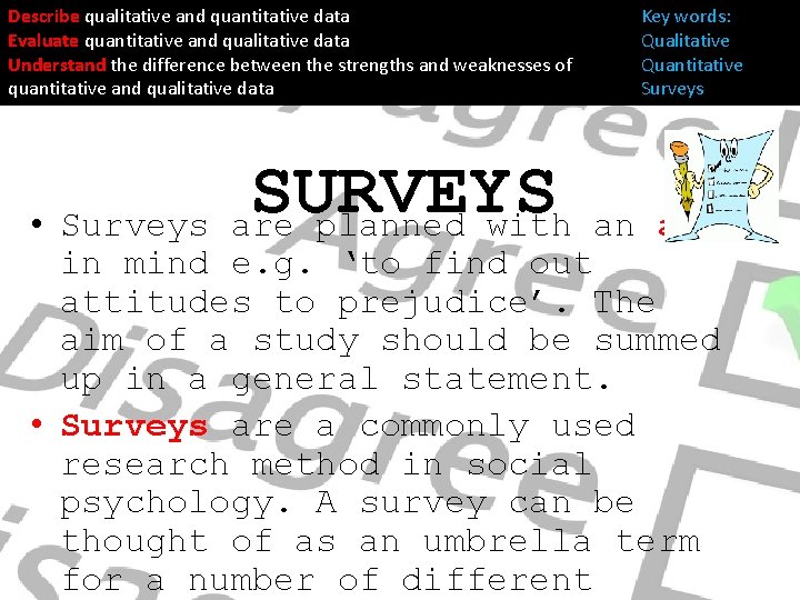 Describe qualitative and quantitative data Evaluate quantitative and qualitative data Understand the difference between