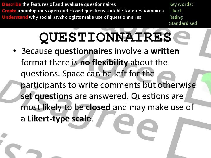 Describe the features of and evaluate questionnaires Create unambiguous open and closed questions suitable