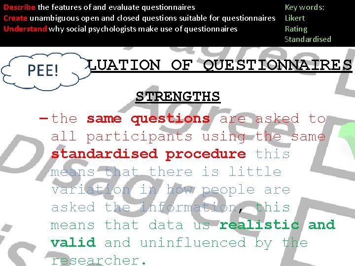 Describe the features of and evaluate questionnaires Create unambiguous open and closed questions suitable