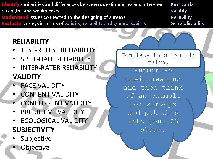 Identify similarities and differences between questionnaires and interview strengths and weaknesses Understand issues connected