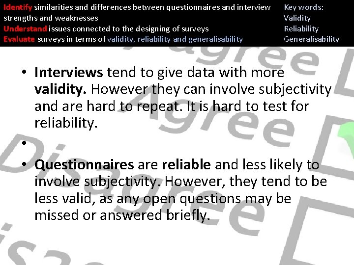 Identify similarities and differences between questionnaires and interview strengths and weaknesses Understand issues connected