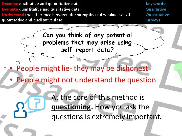 Describe qualitative and quantitative data Evaluate quantitative and qualitative data Understand the difference between