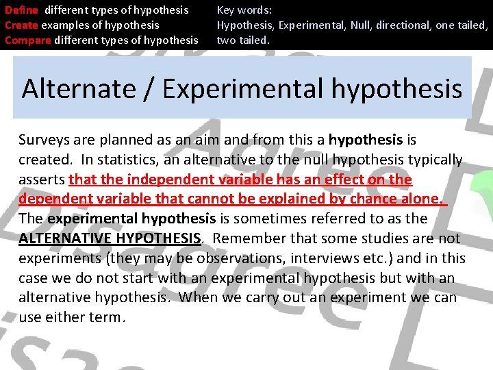 Define different types of hypothesis Create examples of hypothesis Compare different types of hypothesis