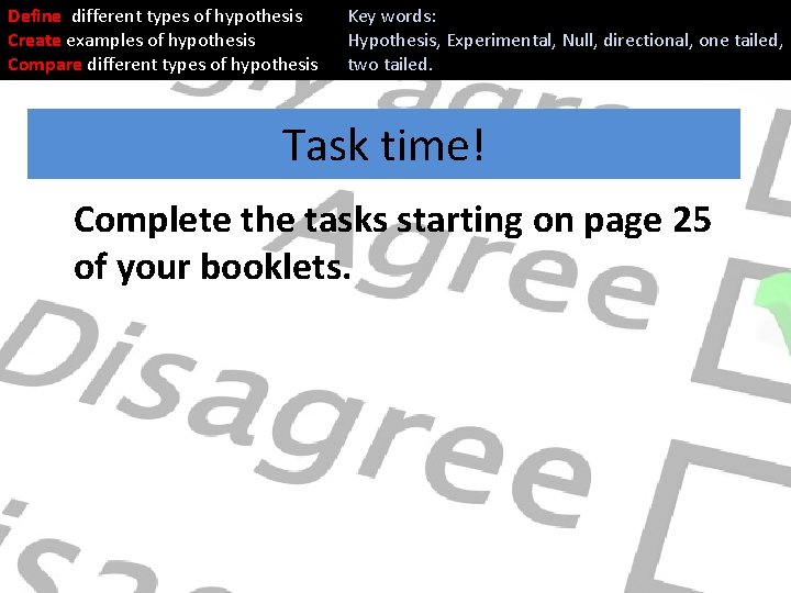 Define different types of hypothesis Create examples of hypothesis Compare different types of hypothesis