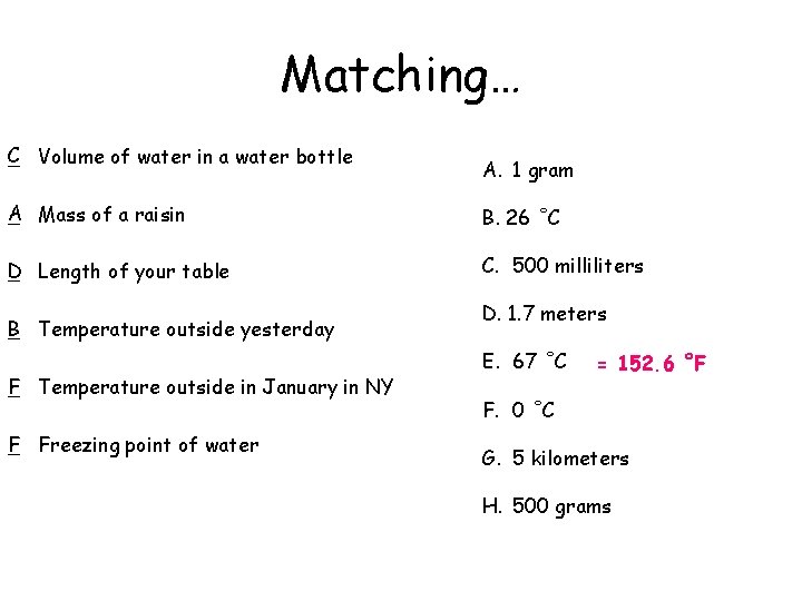 Matching… C _ Volume of water in a water bottle A. 1 gram A