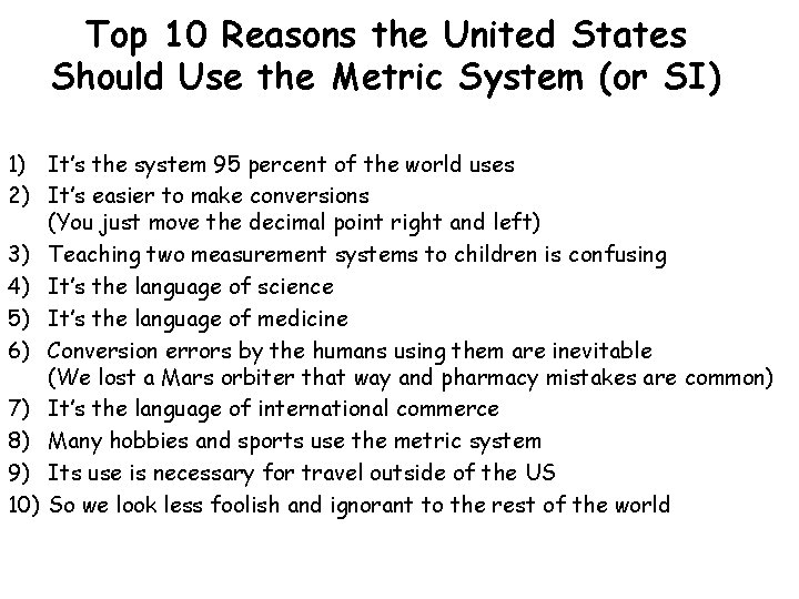 Top 10 Reasons the United States Should Use the Metric System (or SI) 1)