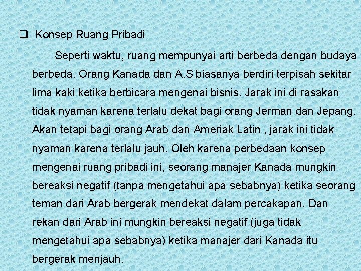 q Konsep Ruang Pribadi Seperti waktu, ruang mempunyai arti berbeda dengan budaya berbeda. Orang