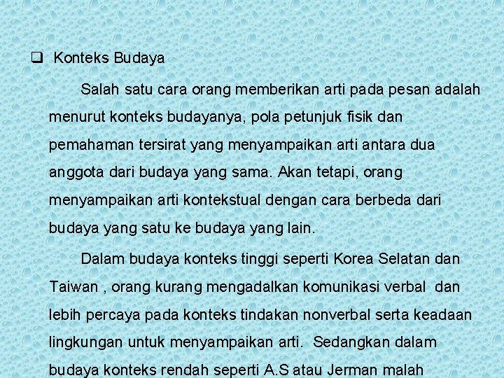 q Konteks Budaya Salah satu cara orang memberikan arti pada pesan adalah menurut konteks