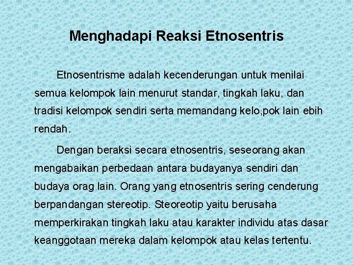 Menghadapi Reaksi Etnosentrisme adalah kecenderungan untuk menilai semua kelompok lain menurut standar, tingkah laku,