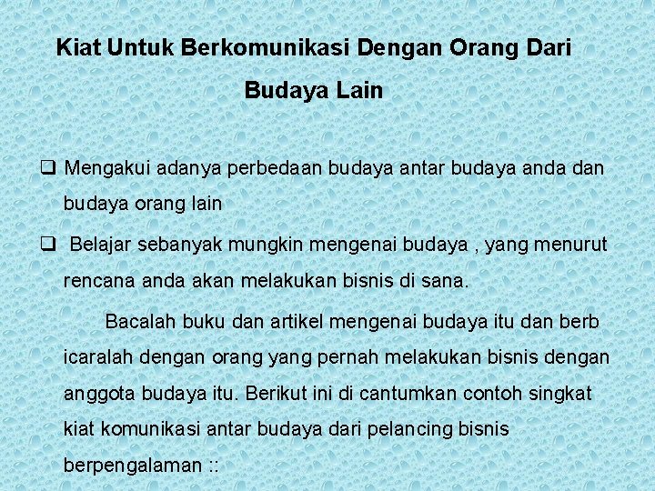 Kiat Untuk Berkomunikasi Dengan Orang Dari Budaya Lain q Mengakui adanya perbedaan budaya antar