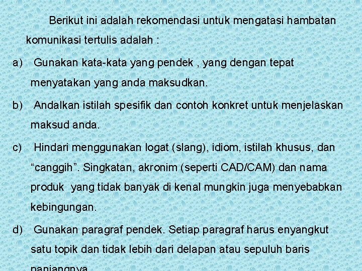 Berikut ini adalah rekomendasi untuk mengatasi hambatan komunikasi tertulis adalah : a) Gunakan kata-kata