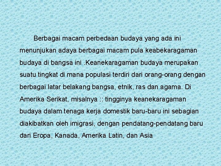 Berbagai macam perbedaan budaya yang ada ini menunjukan adaya berbagai macam pula keabekaragaman budaya