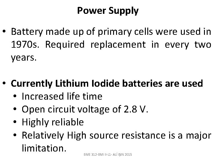 Power Supply • Battery made up of primary cells were used in 1970 s.