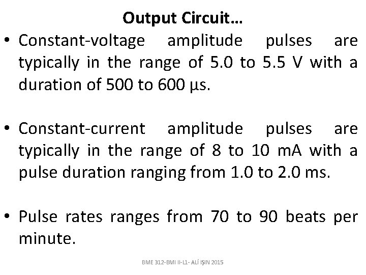Output Circuit… • Constant-voltage amplitude pulses are typically in the range of 5. 0