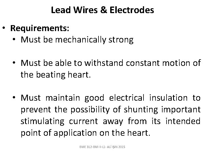 Lead Wires & Electrodes • Requirements: • Must be mechanically strong • Must be