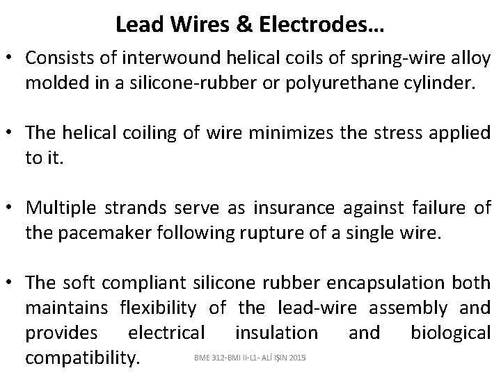 Lead Wires & Electrodes… • Consists of interwound helical coils of spring-wire alloy molded