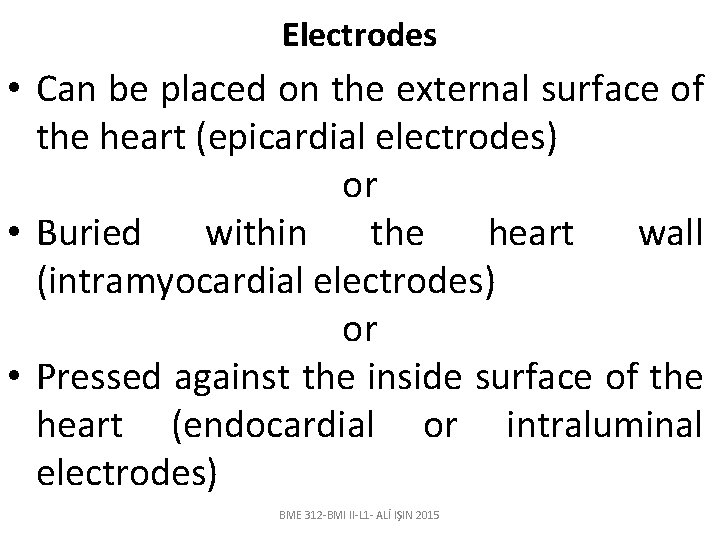 Electrodes • Can be placed on the external surface of the heart (epicardial electrodes)