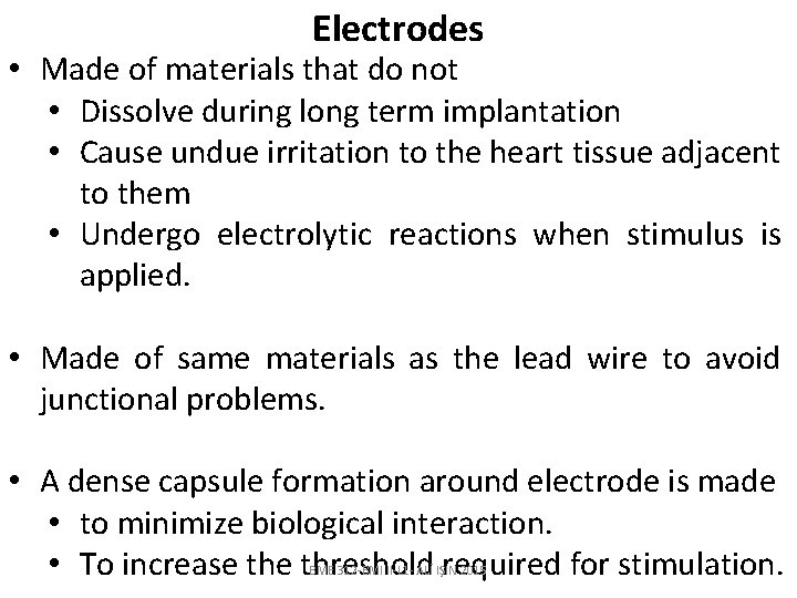 Electrodes • Made of materials that do not • Dissolve during long term implantation
