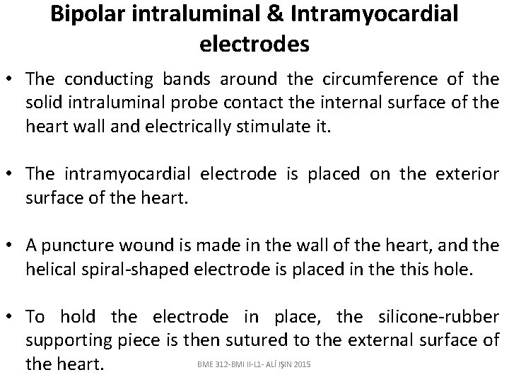 Bipolar intraluminal & Intramyocardial electrodes • The conducting bands around the circumference of the