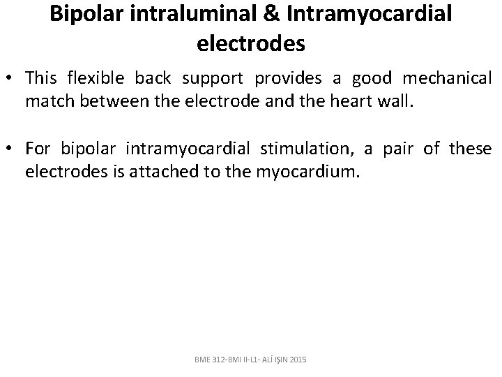 Bipolar intraluminal & Intramyocardial electrodes • This flexible back support provides a good mechanical