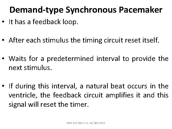 Demand-type Synchronous Pacemaker • It has a feedback loop. • After each stimulus the