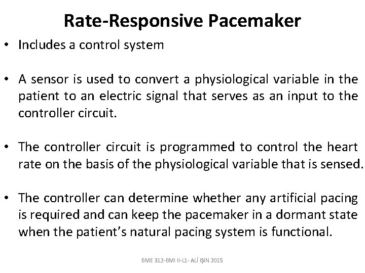 Rate-Responsive Pacemaker • Includes a control system • A sensor is used to convert