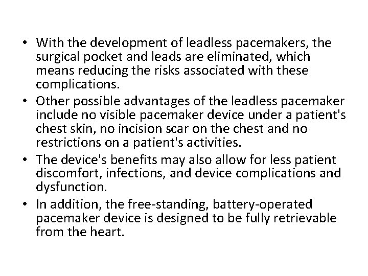  • With the development of leadless pacemakers, the surgical pocket and leads are