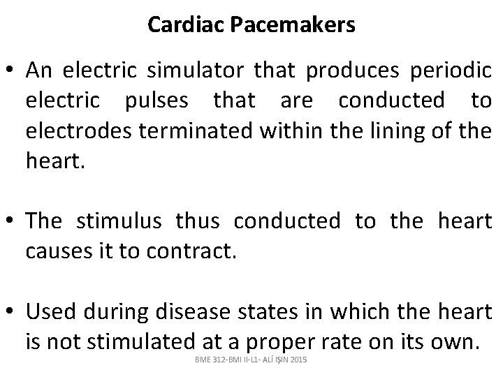 Cardiac Pacemakers • An electric simulator that produces periodic electric pulses that are conducted