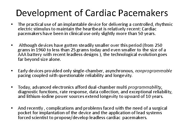 Development of Cardiac Pacemakers • The practical use of an implantable device for delivering