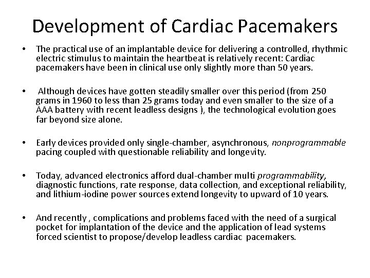 Development of Cardiac Pacemakers • The practical use of an implantable device for delivering